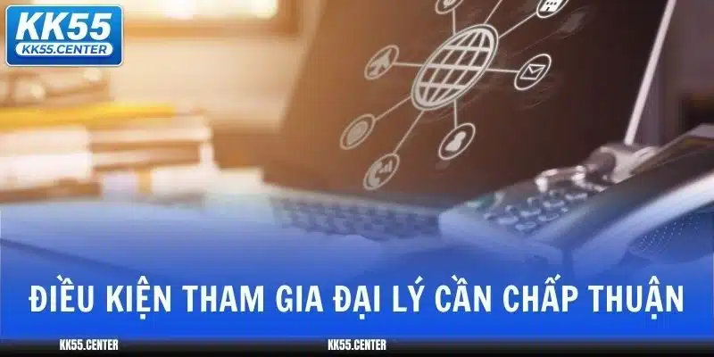 Đại Lý KK55 | Thu Nhập Khủng 4 dai-ly-kk55-dieu-kien