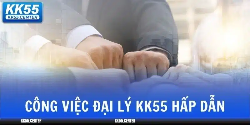Đại Lý KK55 | Thu Nhập Khủng 2 dai-ly-kk55-hap-dan