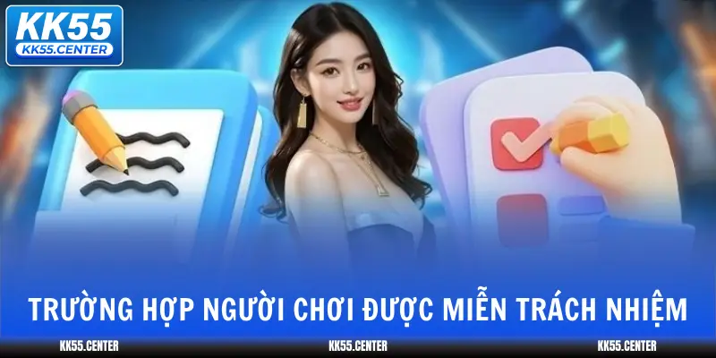Miễn Trừ Trách Nhiệm KK55 3 truong-hop-nguoi-choi-duoc-mien-trach-nhiem